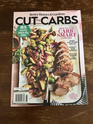 BETTER HOMES & GARDENS MAGAZINE - CUT THE CARBS - SPECIAL