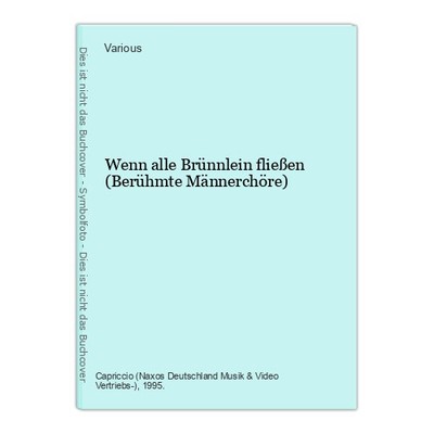 Wenn alle Brünnlein fließen (Berühmte Männerchöre) Various: