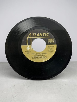 Roberta Flack Donny Hathaway You've Got a Friend 45 RPM Atlantic Oldies Series