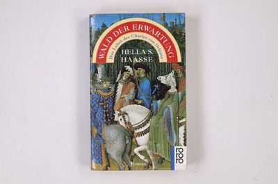 11870 Hella S. Haasse WALD DER ERWARTUNG das Leben des Charles von Orléans ;