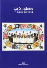 La sindone e casa Savoia - [Daniela Piazza Editore]