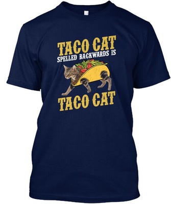 Taco Cat Tacocat Spelled Backward Is T-Shirt Made in the USA Size S to 5XL