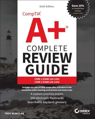 CompTIA A+ Complete Review Guide: Core 1 Exam 220-1201 and Core 2 Exam 220-1202