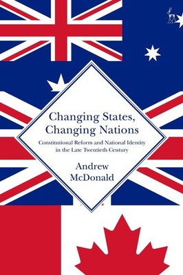 Changing States, Changing Nations: Constitutional Reform and National Identity i