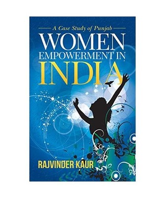 Women Empowerment in India: A Case Study of Punjab, Rajvinder Kaur