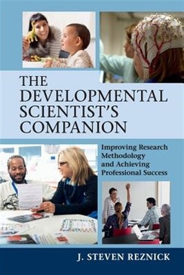 Developmental Scientist's Companion : Improving Research Methodology and Achi...