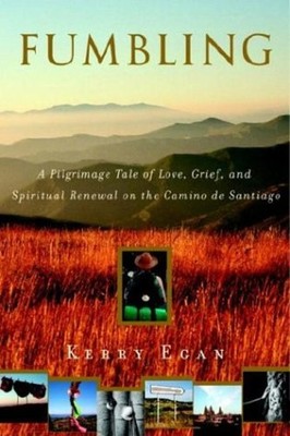 Fumbling : A Pilgrimage Tale of Love, Grief, and Spiritual Renewa