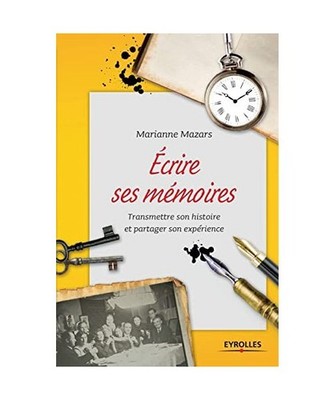 Ecrire ses mémoires: Transmettre son histoire et partager son expérience., Mar