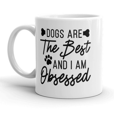 Dogs Are The Best and I'm Obsessed Coffee Mug Funny Puppy Lover Ceramic Cup -