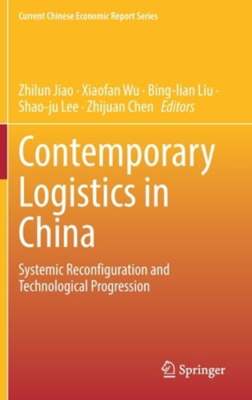 Contemporary Logistics in China: Systemic Reconfiguration and Technological: New