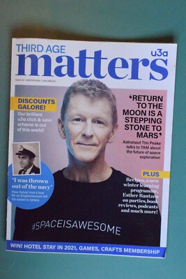 Third Age Matters Magazine - U3A - Winter 2020 - Tim Peake