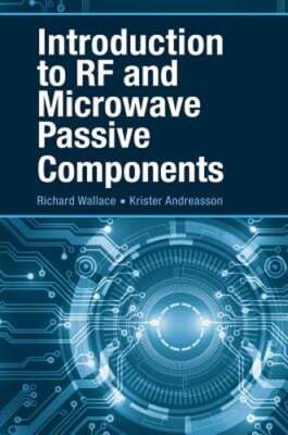 Introduction to RF and Microwave Passive Components by Krister Andreasson: Used