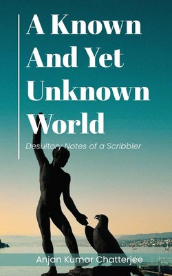 Anjan Kumar Chatterjee | A Known and Yet unknown World | Taschenbuch | Englisch