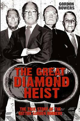 The Great Diamond Heist: The True Story of the Hatton Garden Robbery by...