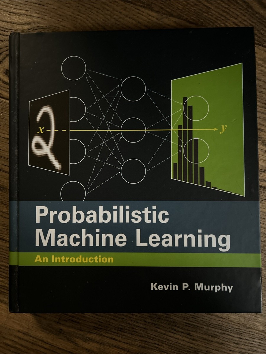 Machine Learning: A Probabilistic Perspective by Kevin P. Murphy