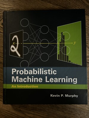 Machine Learning: A Probabilistic Perspective by Kevin P. Murphy