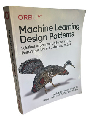 Machine Learning Design Patterns Lakshmanan Robinson Munn First Edition Data