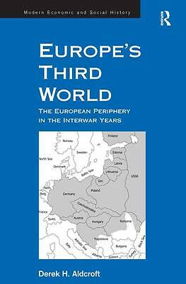 Europe's Third World : The European Periphery in the Interwar Years by