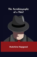 The Autobiography Of A Thief Hutchins Hapgood Taschenbuch Englisch 2022
