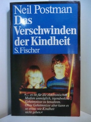 Das Verschwinden der Kindheit Postman, Neil: