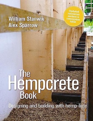 The Hempcrete Book: Designing and Building with Hemp-Li -  NEW William Stanwix 2