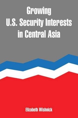 Elizabeth Wishn Growing U.S. Security Interests in Centr (Paperback) (UK IMPORT)