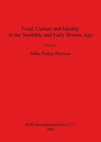 Food, Culture And Identity In The Neolithic And Early Bronze Age | Pearson