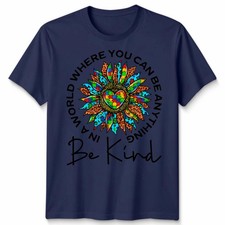 N A World Where You Can Be Anything Be Kind Sonnenblume Unisex Tshirt