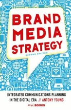 Brand Media Strategy : Integrated Communications Planning in the Digital Era by