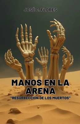 José C. Flores | Manos de Arena Resurrección de los Muertos | Taschenbuch (2024)