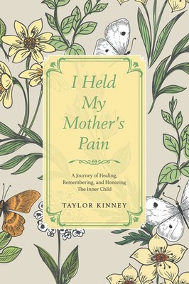 I Held My Mother's Pain Taylor Kinney Taschenbuch Englisch 2024 Balboa Press