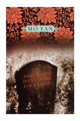 SHIFU, YOU'LL DO ANYTHING FOR A LAUGH By Mo Yan **BRAND NEW**