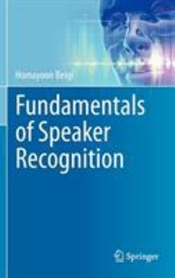 Fundamentals of Speaker Recognition Hardcover Homayoon Beigi