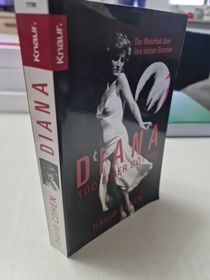 Diana - Tod einer Göttin: Die Wahrheit über ihre letzten Stunden Cohen, David: