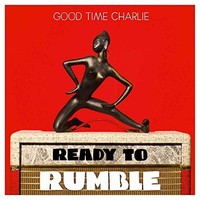 Good Time Charlie - Ready To Rumble - Cd - F600Z