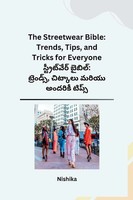 The Streetwear Bible | Trends, Tips, And Tricks For Everyone | Nishika | Buch