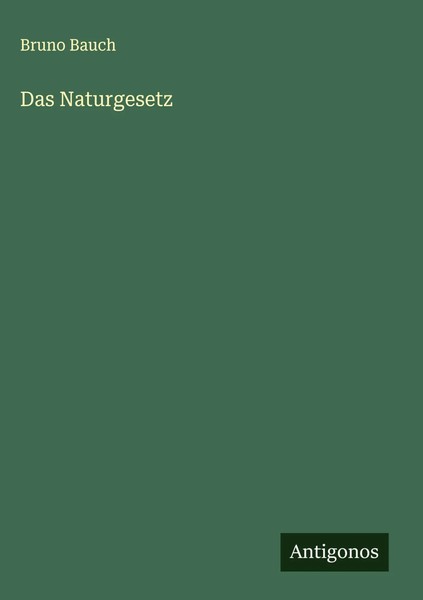 Bruno Bauch | Das Naturgesetz | Buch | Deutsch (2025) | Antigonos Verlag-image