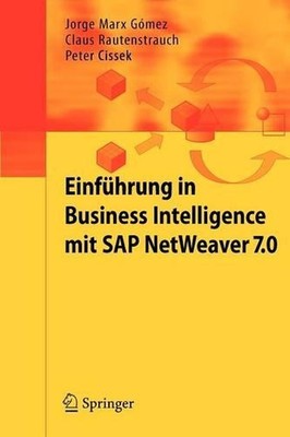 Einfhrung in Business Intelligence mit SAP NetWeaver 7.0 by Claus Rautenstrauch 