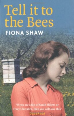 Tell it to the Bees By Fiona Shaw