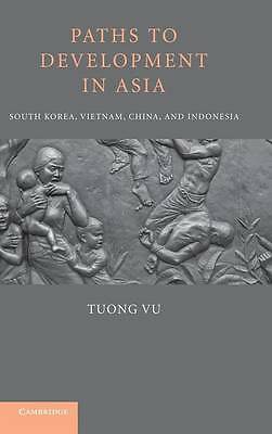 Paths to Development in Asia South Korea, Vietnam, China, and Indonesia Vu