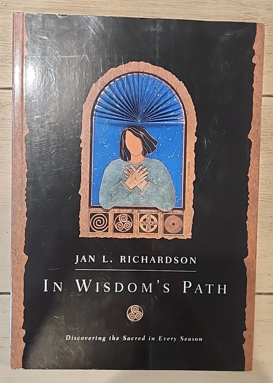 In Wisdom's Path: Discovering the Sacred in Every Season by Jan L. Richardson PB