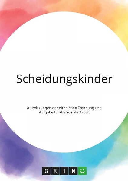 Scheidungskinder. Auswirkungen Der Elterlichen Trennung Und Aufgabe FüR Die...-image