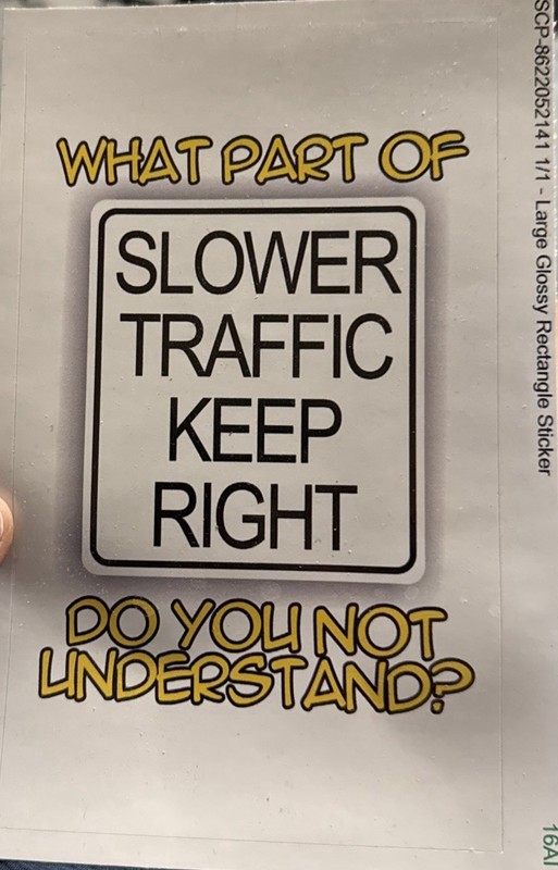 "SLOWER TRAFFIC KEEP RIGHT" Funny BUMPER STICKER 7.5”x4.5”