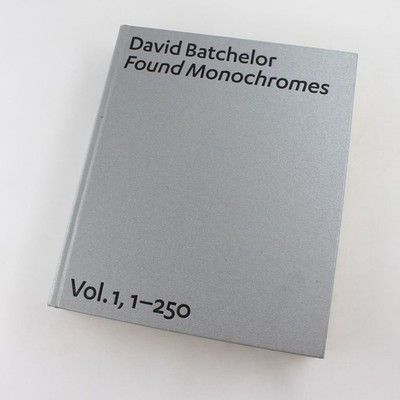 David Batchelor Found Monochromes: Vol.1, 1-250 1997-2006 Book by Ree, Jonathan