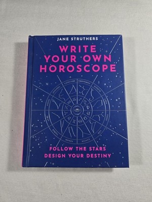 Write Your Own Horoscope Follow the Stars Design Your Destiny Jane Struthers New