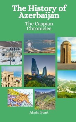 Hansen - Die Geschichte Aserbaidschans Die Kaspischen Chroniken - Neues Papier - J555z