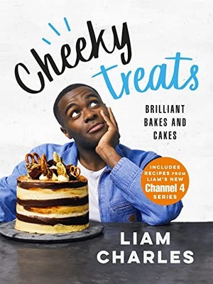 Liam Charles Cheeky Treats: From the host of Junior British Bake Off: delicious