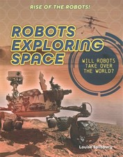 Robots Exploring Space : Will Robots Take over the World?, Paperback by Spils...
