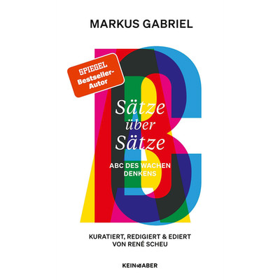 Sätze über Sätze: ABC des wachen Denkens Markus Gabriel