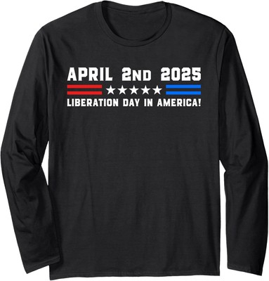 April 2nd LIBERATION DAY IN AMERICA Tariff Quote Long Sleeve Tshirt
